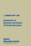 Introduction to Dynamics and Control of Flexible Structures - John L. Junkins