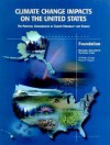 Climate Change Impacts on the United States - Foundation Report: The Potential Consequences of Climate Variability and Change - Nast, Assessment Synthesis National, Nast