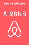 AirBNB: Apps Expained (The Apps Explained Series Book 1) - Abigail Weaver, Robert Weaver