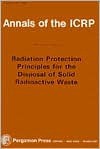 Icrp Publication 46: Radiation Protection Principles for the Disposal of Solid Radioactive Waste: Annals of the Icrp Vol 15/4 - International Commission On Radiological, M.C. Thorne, ICRP Staff