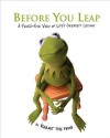 Before You Leap: A Frog's-Eye View of Life's Greatest Lessons - Kermit the Frog