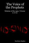 The Voice of the Prophets: Wisdom of the Ages, Volume 11 of 12 - Marilynn Hughes