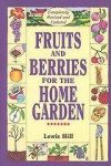 Fruits and Berries for the Home Garden - Lewis Hill, Gwen Steege