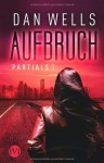 Aufbruch (Partials #1) - Dan Wells