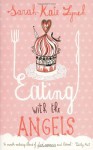 Eating With The Angels - Sarah-Kate Lynch