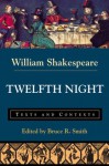 Twelfth Night: Texts and Contexts (Bedford Shakespeare) - Bruce R. Smith, Bruce R. (Ed.) Smith, J.M. Lothian, William Shakespeare