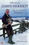 Real James Herriot: The Authorized Biography - Jim Wight