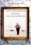 How the Soldier Repairs the Gramophone - Saša Stanišić, Anthea Bell