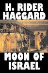 Moon of Israel a Tale of the Exodus - H. Rider Haggard