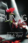 Ruining Me - Nicole Reed