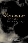The Government of Risk Understanding Risk Regulation Regimes (Paperback) - Christopher Hood, Robert Baldwin