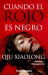 Cuando el rojo es negro (When red is black) - Qiu Xiaolong