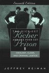 The Rich Get Richer and the Poor Get Prison: Ideology, Class, and Criminal Justice, Seventh Edition - Jeffrey H. Reiman