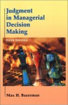 Judgment in Managerial Decision Making (5th Edition) - Max H. Bazerman