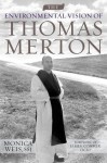 The Environmental Vision of Thomas Merton (Culture of the Land) - Monica Weis