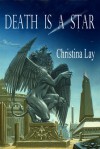 Death is a Star - Christina Lay