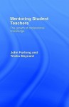 Mentoring Student Teachers; The Growth of Professional Knowledge - John Furlong, Trisha Maynard