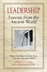 Leadership: Lessons from the Ancient World - Arthur Cotterell, Ian Shaw