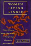 Women Living Single: 30 Women Share Their Stories of Navigating Through a Married World - Lee Reilly