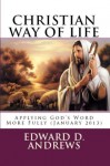 CHRISTIAN WAY OF LIFE Applying God's Word More Fully (January 2013) - Edward D. Andrews