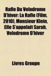 Rafle Du Vlodrome D'Hiver: La Rafle (Film, 2010), Monsieur Klein, Elle S'Appelait Sarah, Vlodrome D'Hiver - Livres Groupe