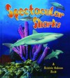 Spectacular Sharks - Bobbie Kalman, Molly Aloian