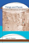 Things and Places: How the Mind Connects with the World - Zenon W. Pylyshyn