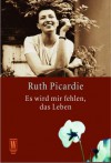 Es wird mir fehlen, das Leben - Ruth Picardie, Justine Picardie, Matt Seaton