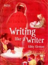 Writing Like a Writer - Libby Gleeson