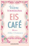 Viviens himmlisches Eiscafé: Roman - Abby Clements