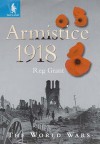 Armistice, 1918 (The World Wars) - R.G. Grant