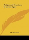 Religion and Conscience in Ancient Egypt - William Matthew Flinders Petrie