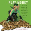 Play Money: Or, How I Quit My Day Job and Made Millions Trading Virtual Loot - Julian Dibbell, Grover Gardner