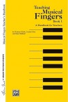 Musical Fingers: Teacher's Handbook - Frances Clark