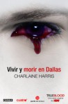 Vivir y morir en Dallas - Charlaine Harris