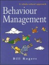 Behaviour Management: A Whole-School Approach - Bill Rogers