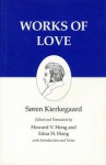 Works Of Love: Some Christian Reflections In The Form of Discourses - Søren Kierkegaard, Howard V. Hong, Edna C. Hong