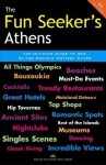 The Fun Seeker's Athens: The Ultimate Guide to One of the World's Hottest Cities - Alan S. Davis