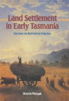 Land Settlement in Early Tasma - Sharon Morgan