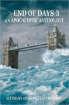 End of Days: An Apocalyptic Anthology Volume 3 - Anthony Giangregorio