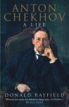 Anton Chekhov: A Life - Donald Rayfield