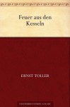 Feuer aus den Kesseln (German Edition) - Ernst Toller