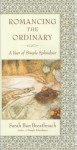 Romancing the Ordinary: A Year of Simple Splendour - Sarah Ban Breathnach