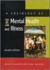 A Sociology of Mental Health and Illness - David Pilgrim, Anne Rogers