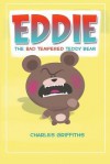 Eddie: The Bad Tempered Teddy Bear - Charles Griffiths