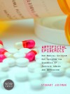 Artificial Epidemics: How Medical Activism Has Inflated the Diagnosis of Prostate Cancer and Depression - Stewart Justman