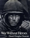 War Without Heroes - David Douglas Duncan