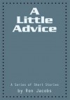 A Little Advice:A Series of Short Stories - Ron Jacobs