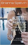 How to Deal with the Stress of Buying a House (Taking the Real Estate Lady): A Hot Wife FFM Threesome Erotica Story - Brianna Spelvin