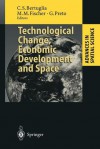 Technological Change, Economic Development and Space - Cristoforo S. Bertuglia, Manfred M. Fischer, Giorgio Preto